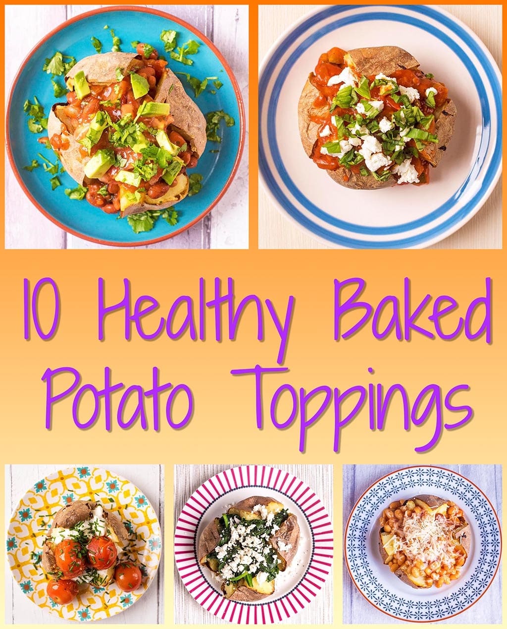 A collage of 5 baked potatoes, each with a different filling and a text overlay saying 10 Healthy Baked Potato Toppings.