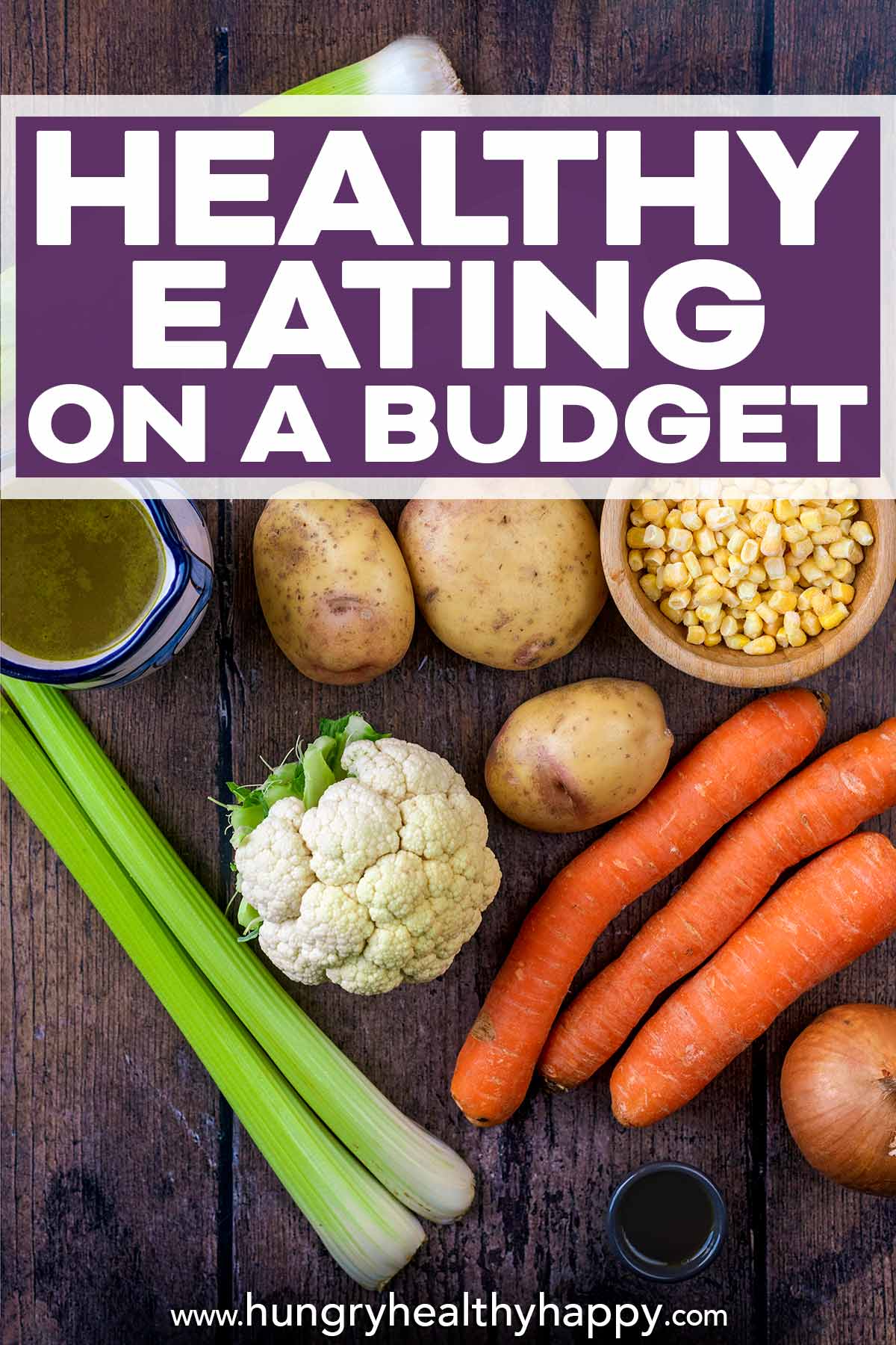 Vegetables on a wooden surface with text overlay saying Healthy Eating on a Budget.